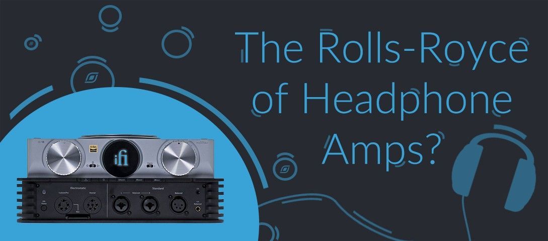 iFi Audio iCan Phantom Headphone Amplifier Review